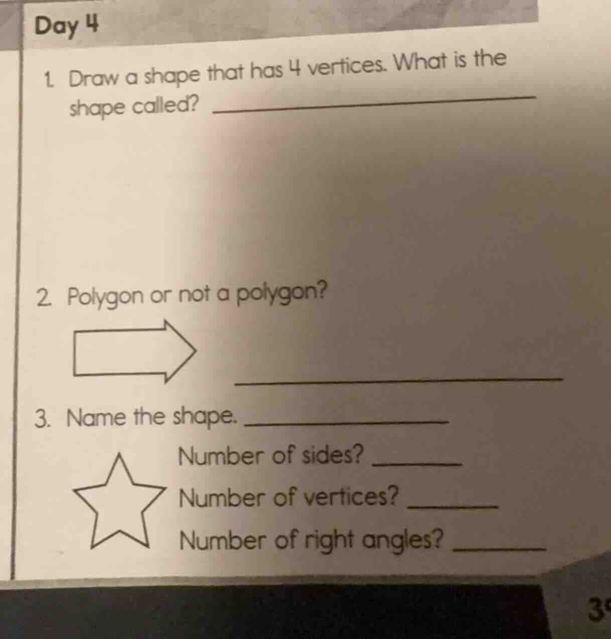 day 4 1. draw a shape that has 4 vertices. what is the shape called? 2.…