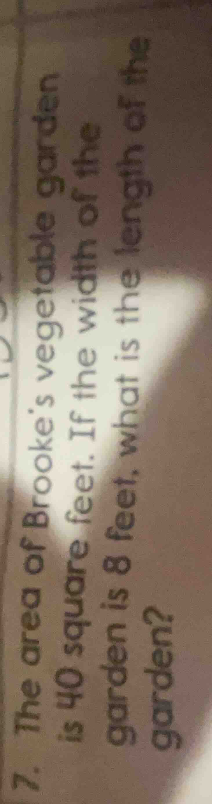 7. the area of brookes vegetable garden is 40 square feet. if the width…