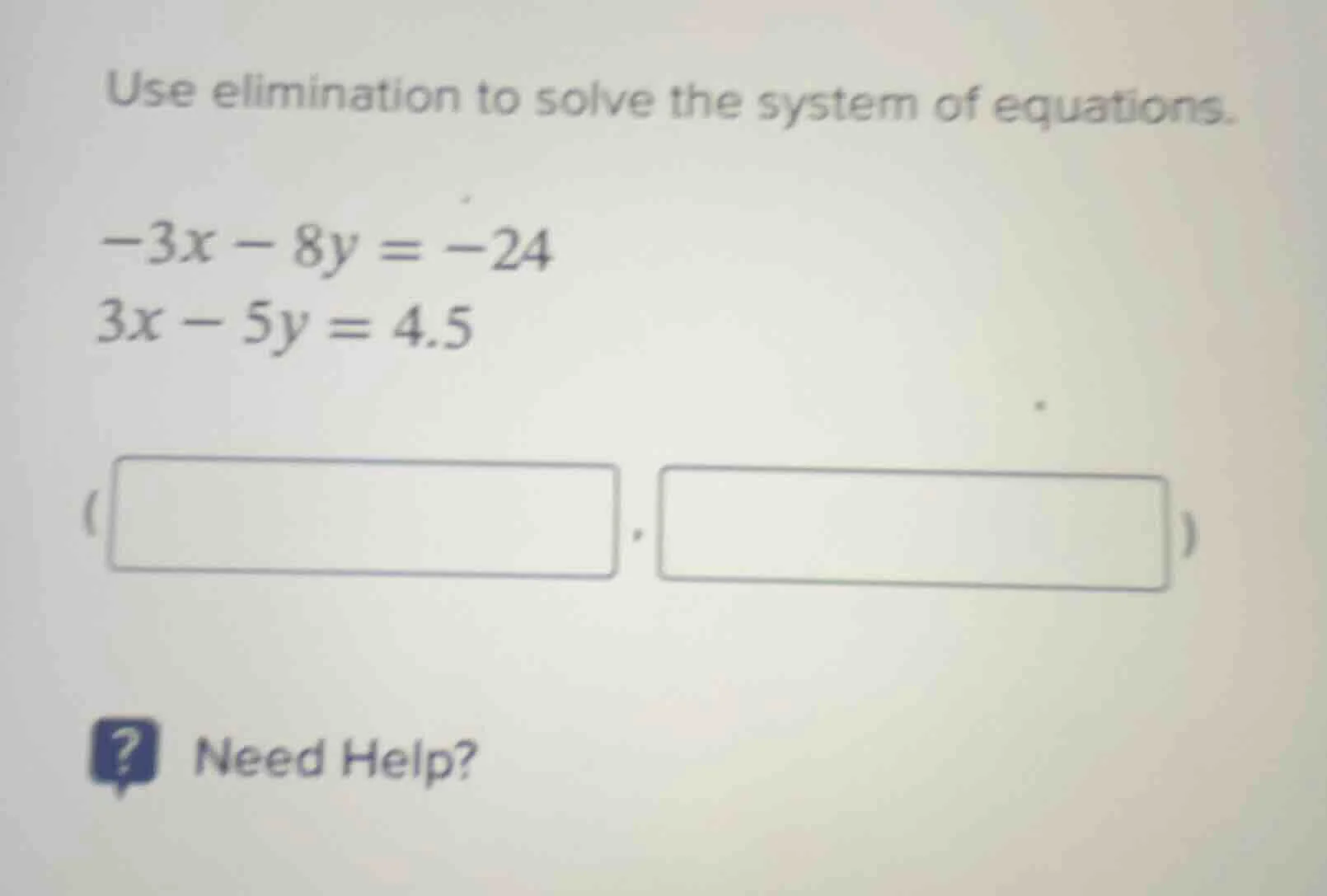 use elimination to solve the system of equations. $-3x - 8y = -24$ $3x …