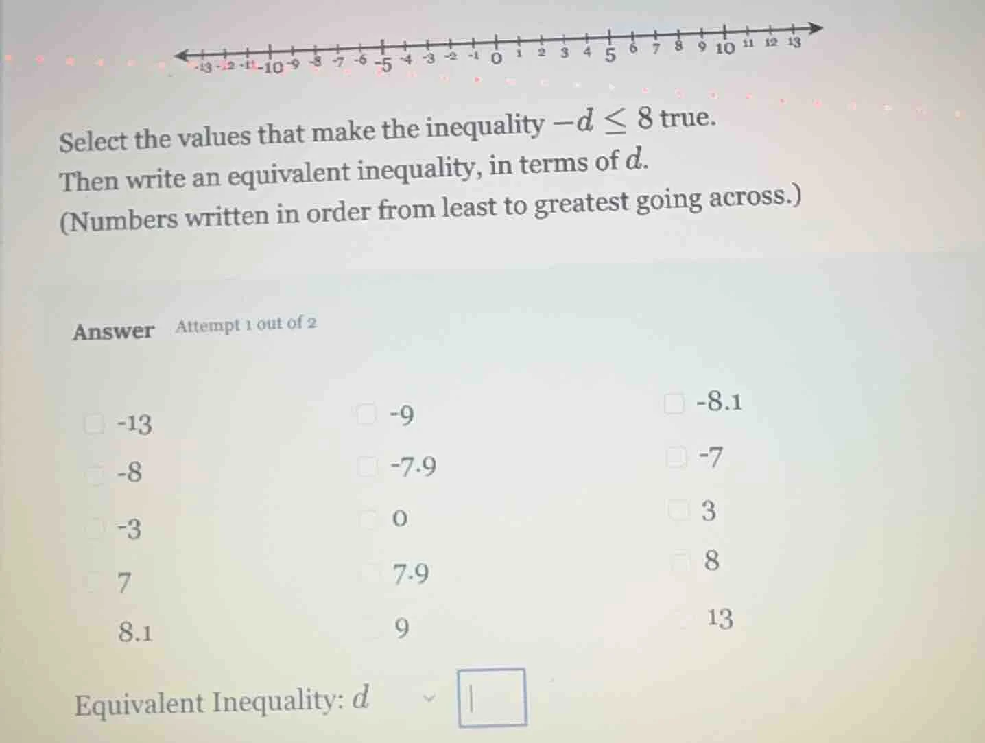 select the values that make the inequality $-d \\leq 8$ true. then writ…
