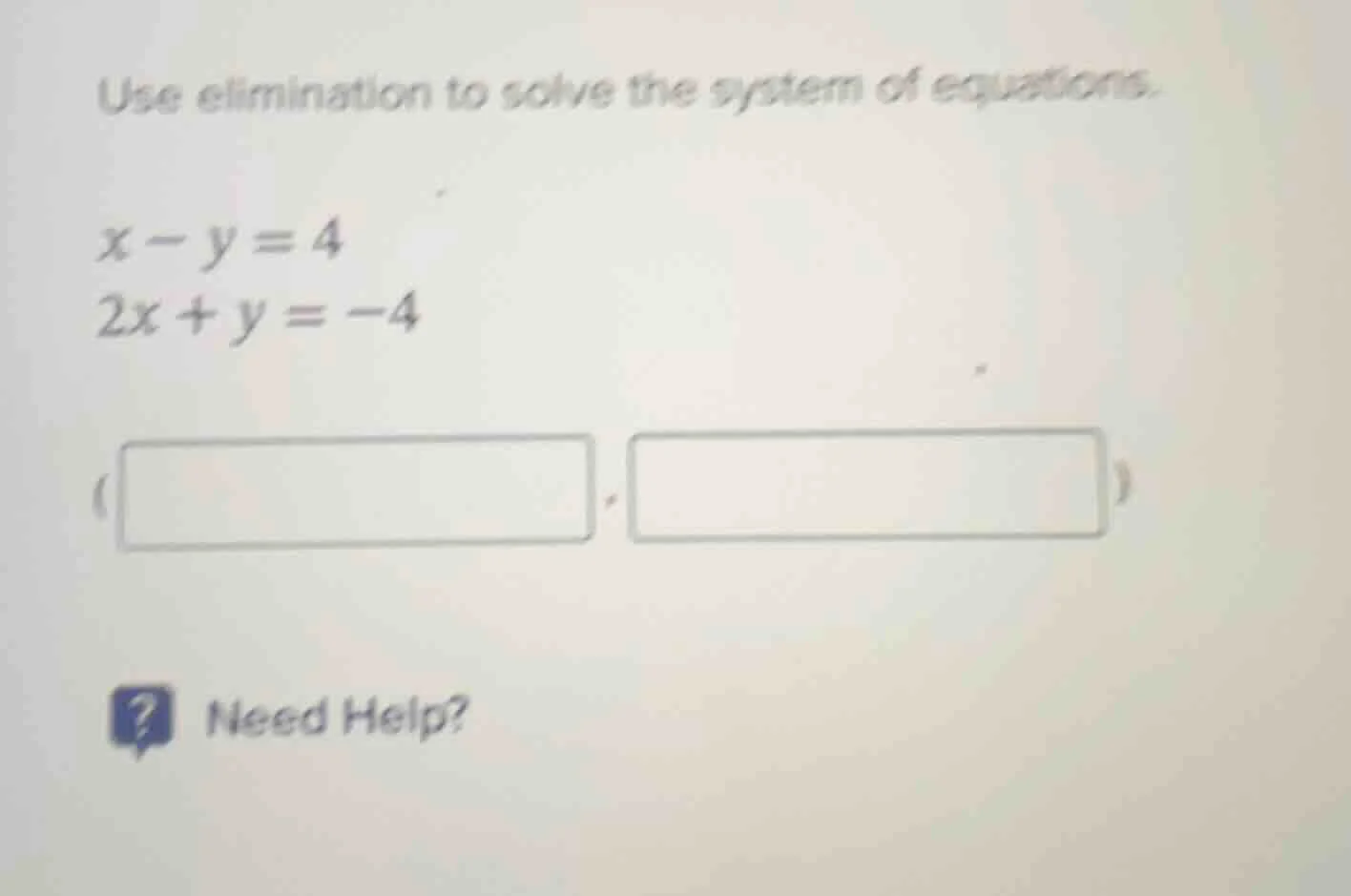 use elimination to solve the system of equations. $x - y = 4$ $2x + y =…