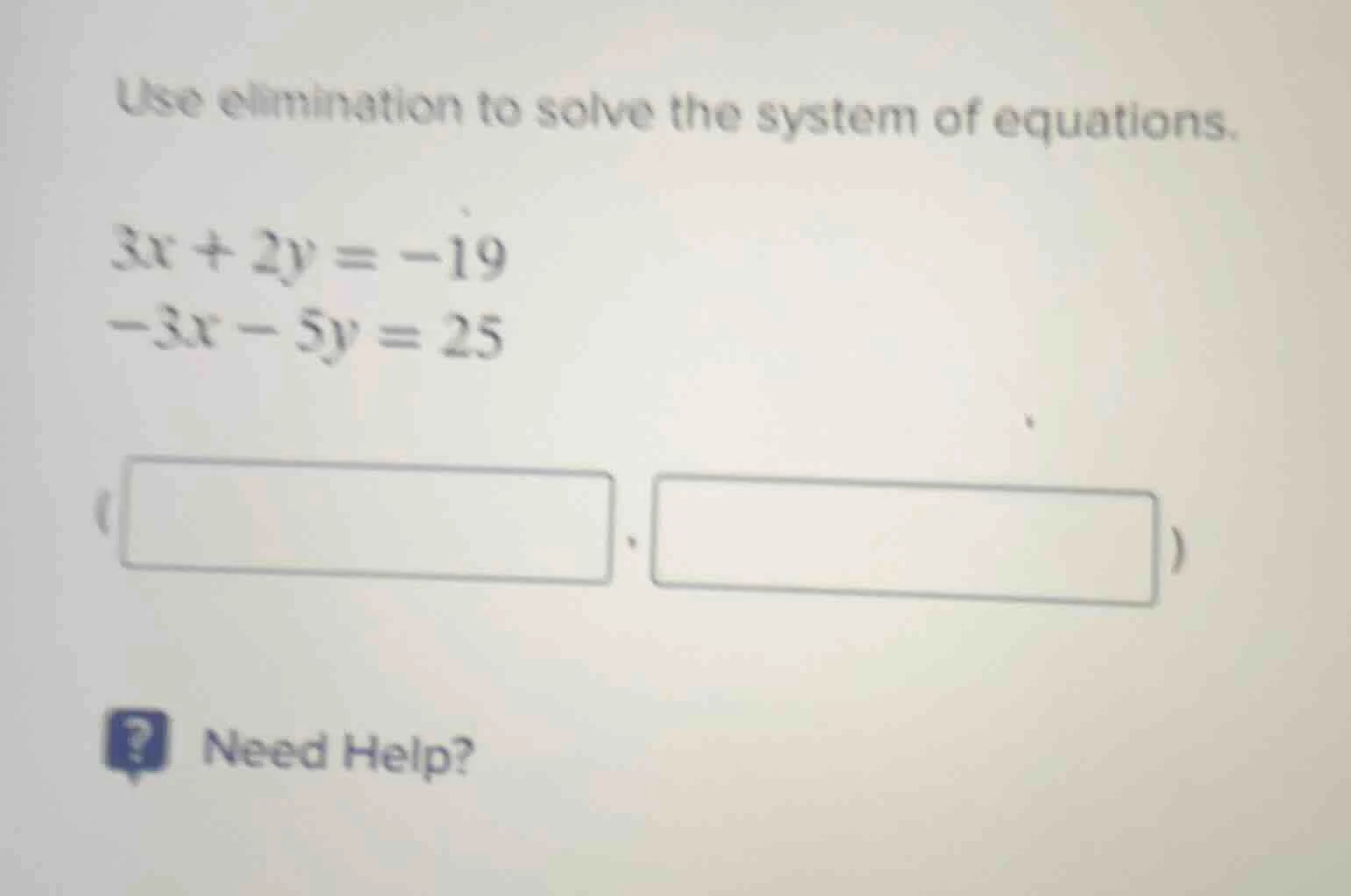 use elimination to solve the system of equations. $3x + 2y = -19$ $-3x …