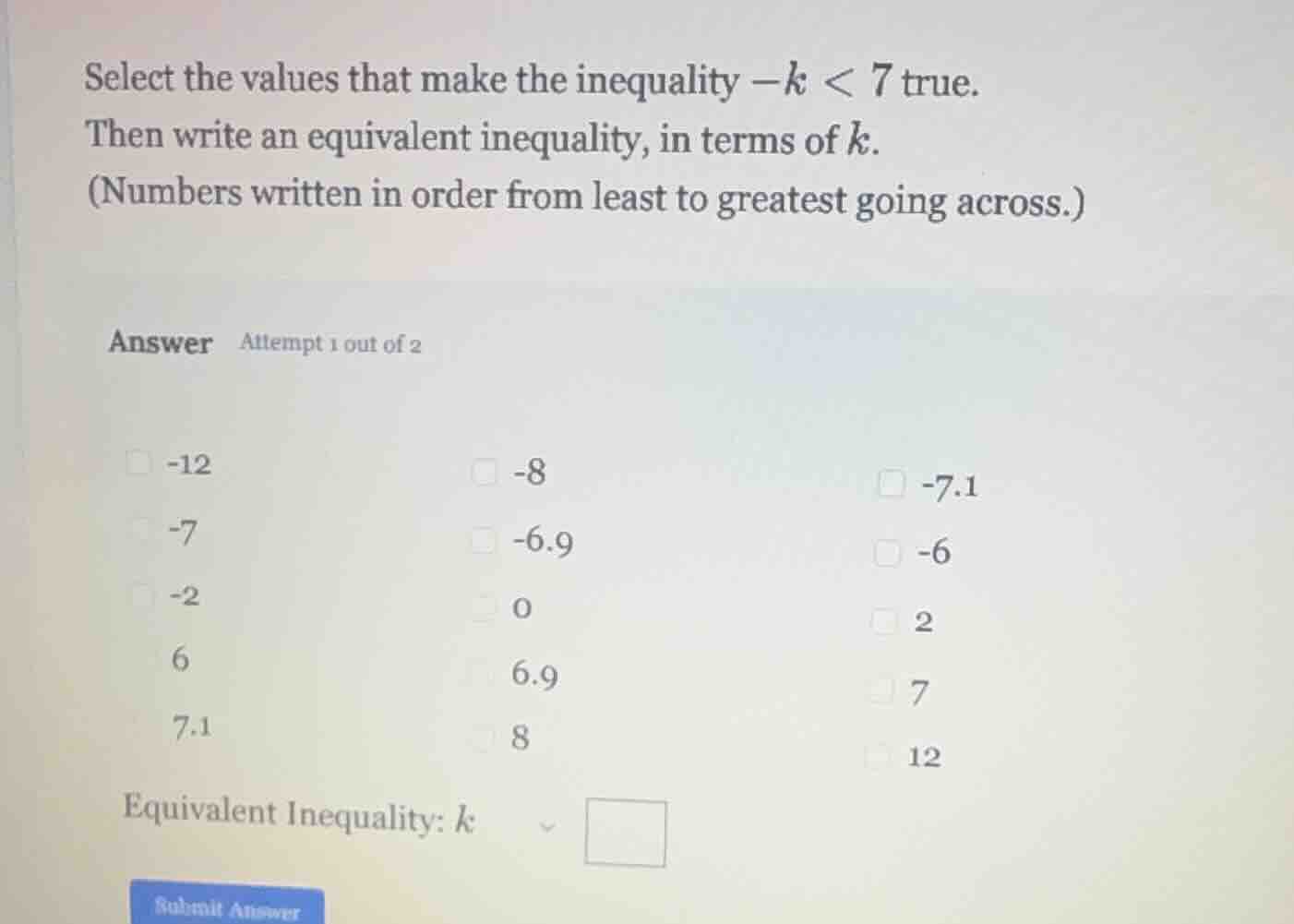 select the values that make the inequality $-k < 7$ true. then write an…