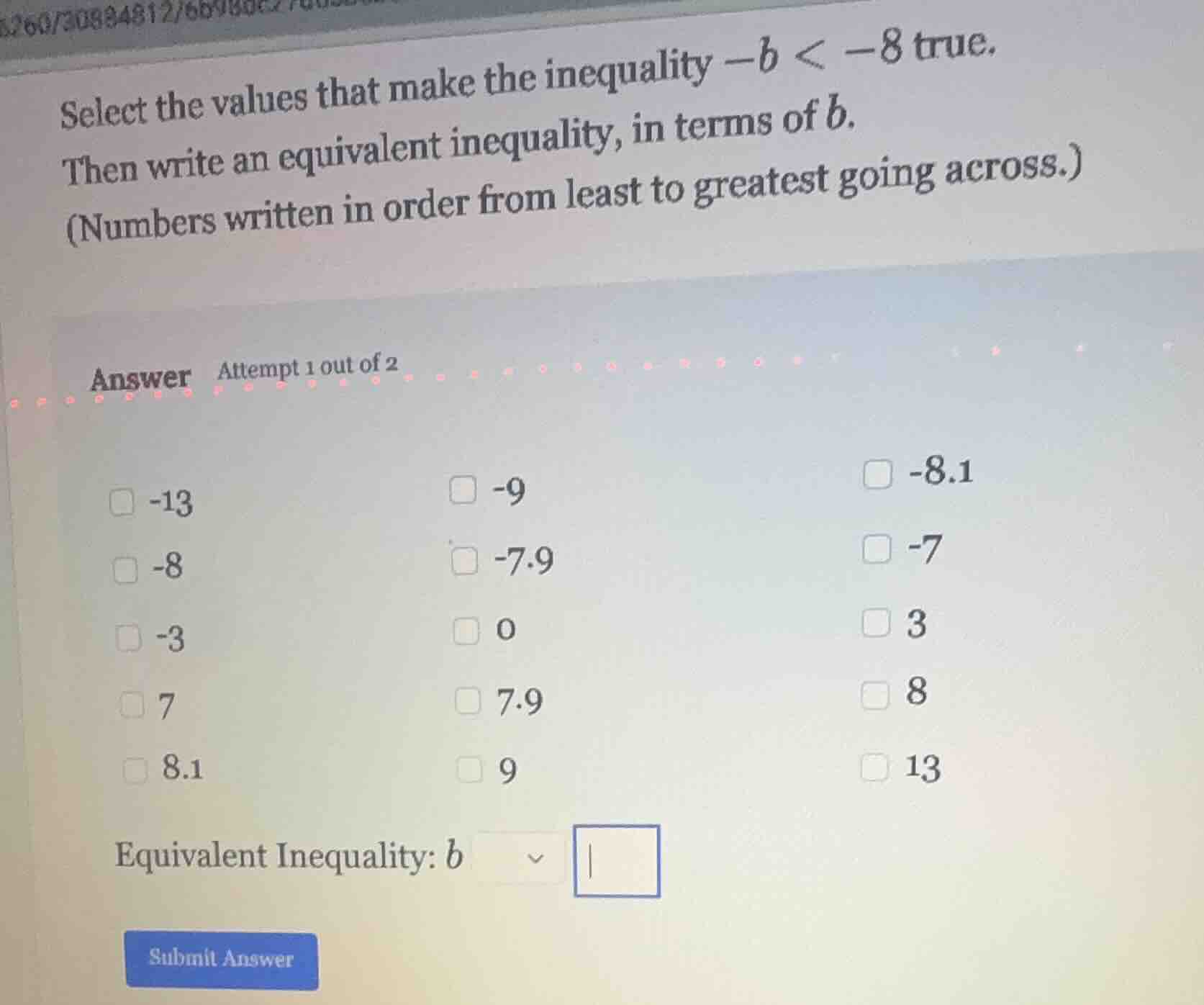 select the values that make the inequality $-b < -8$ true. then write a…