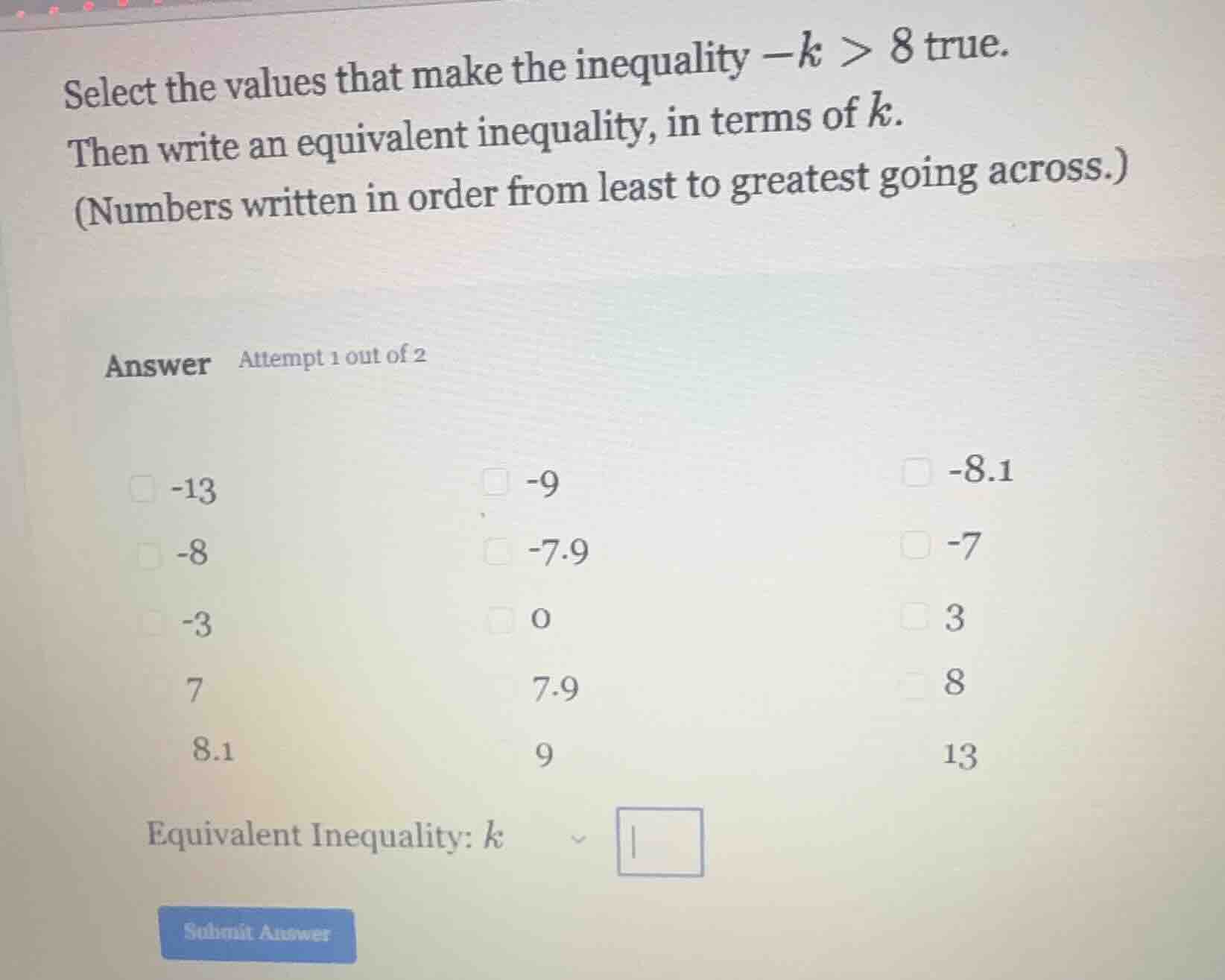 select the values that make the inequality $-k > 8$ true. then write an…