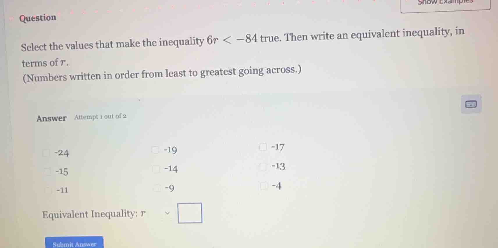 question select the values that make the inequality $6r < -84$ true. th…