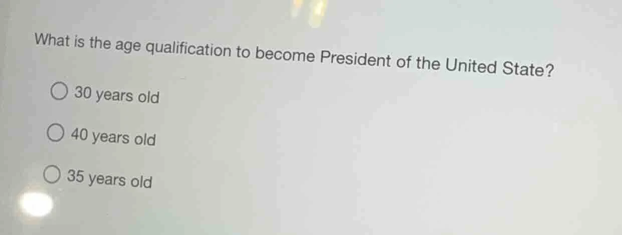 what is the age qualification to become president of the united state? …