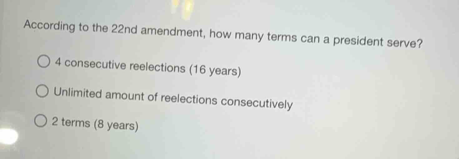 according to the 22nd amendment, how many terms can a president serve? …