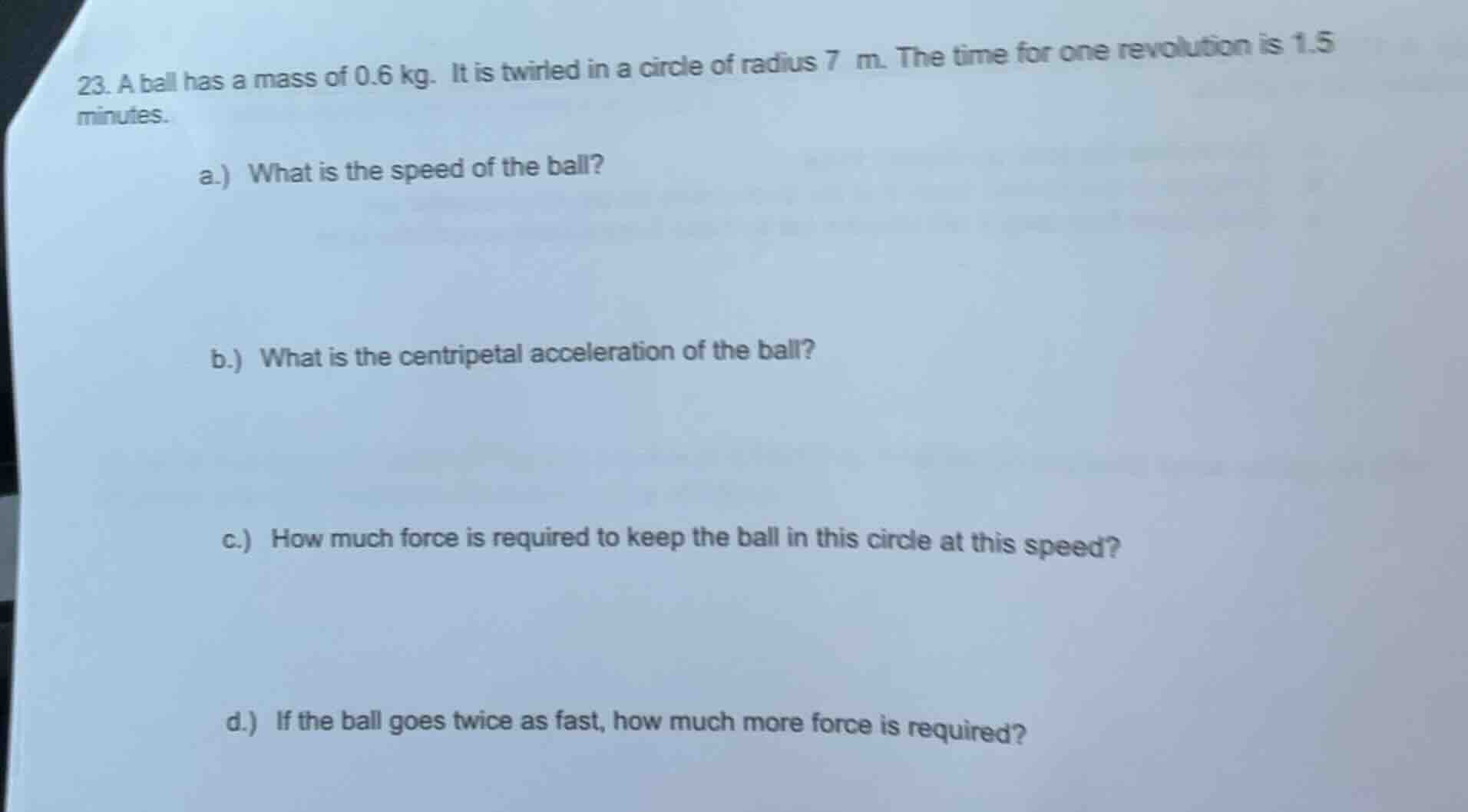 23. a ball has a mass of 0.6 kg. it is twirled in a circle of radius 7 …