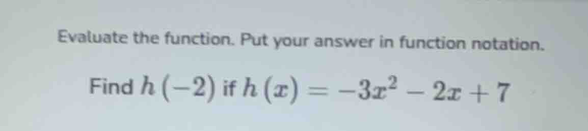 evaluate the function. put your answer in function notation. find $h(-2…