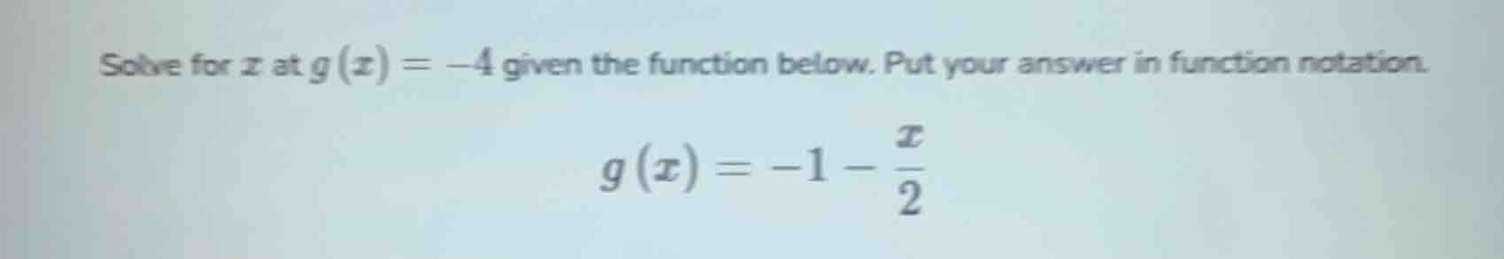 solve for x at g(x) = -4 given the function below. put your answer in f…