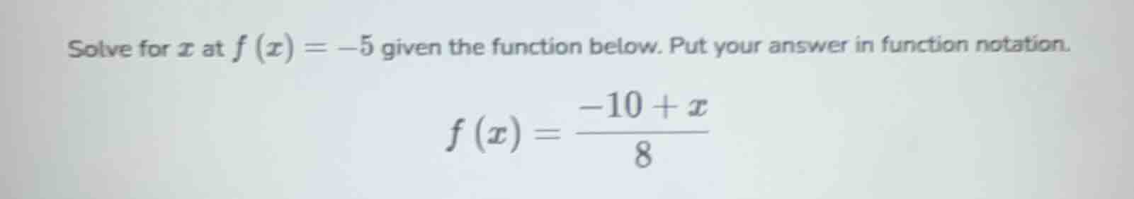 solve for x at f(x) = -5 given the function below. put your answer in f…