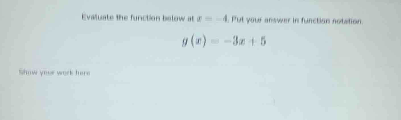 evaluate the function below at x = -4. put your answer in function nota…