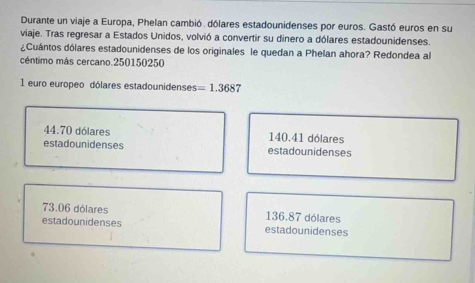 durante un viaje a europa, phelan cambió dólares estadounidenses por eu…