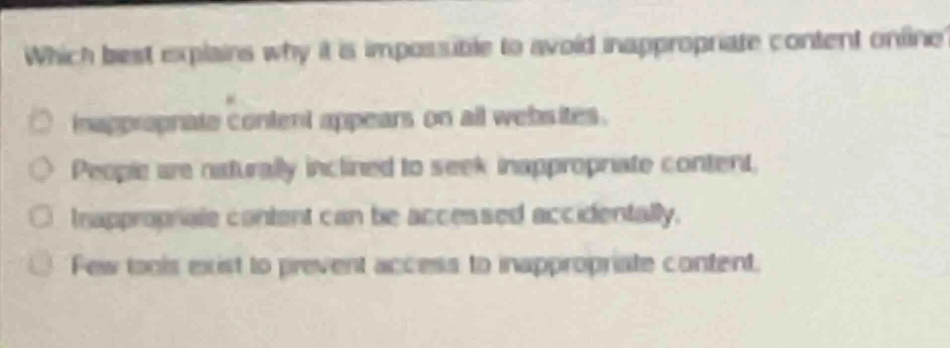 which best explains why it is impossible to avoid inappropriate content…