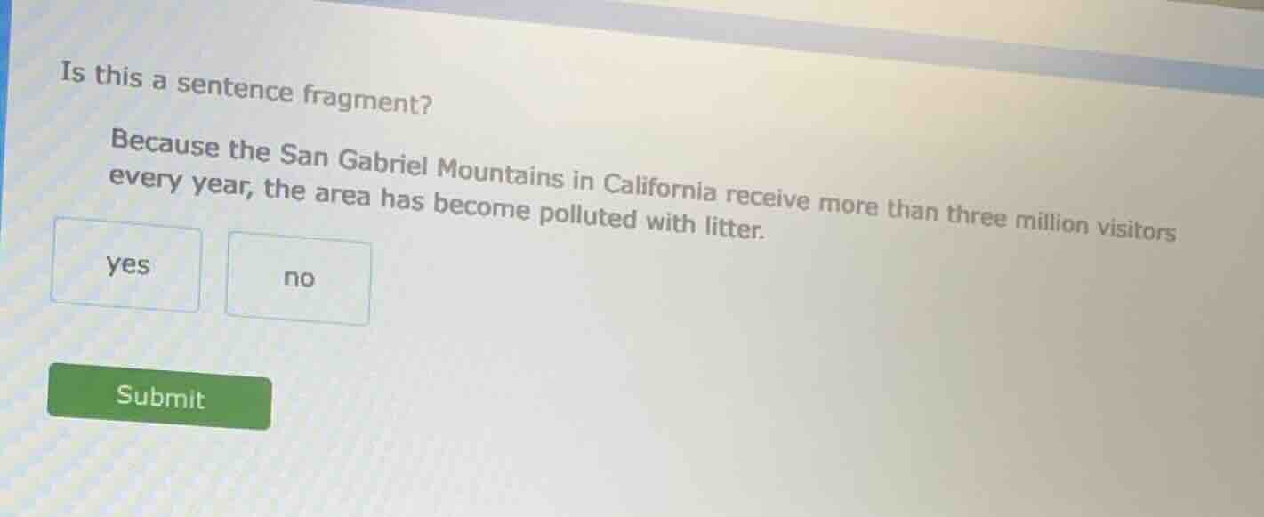 is this a sentence fragment? because the san gabriel mountains in calif…