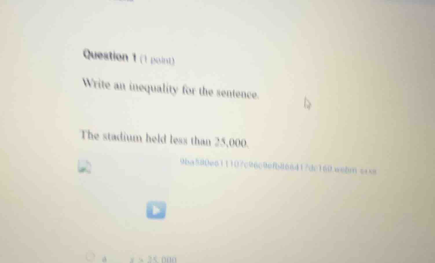 question 1 (1 point) write an inequality for the sentence. the stadium …