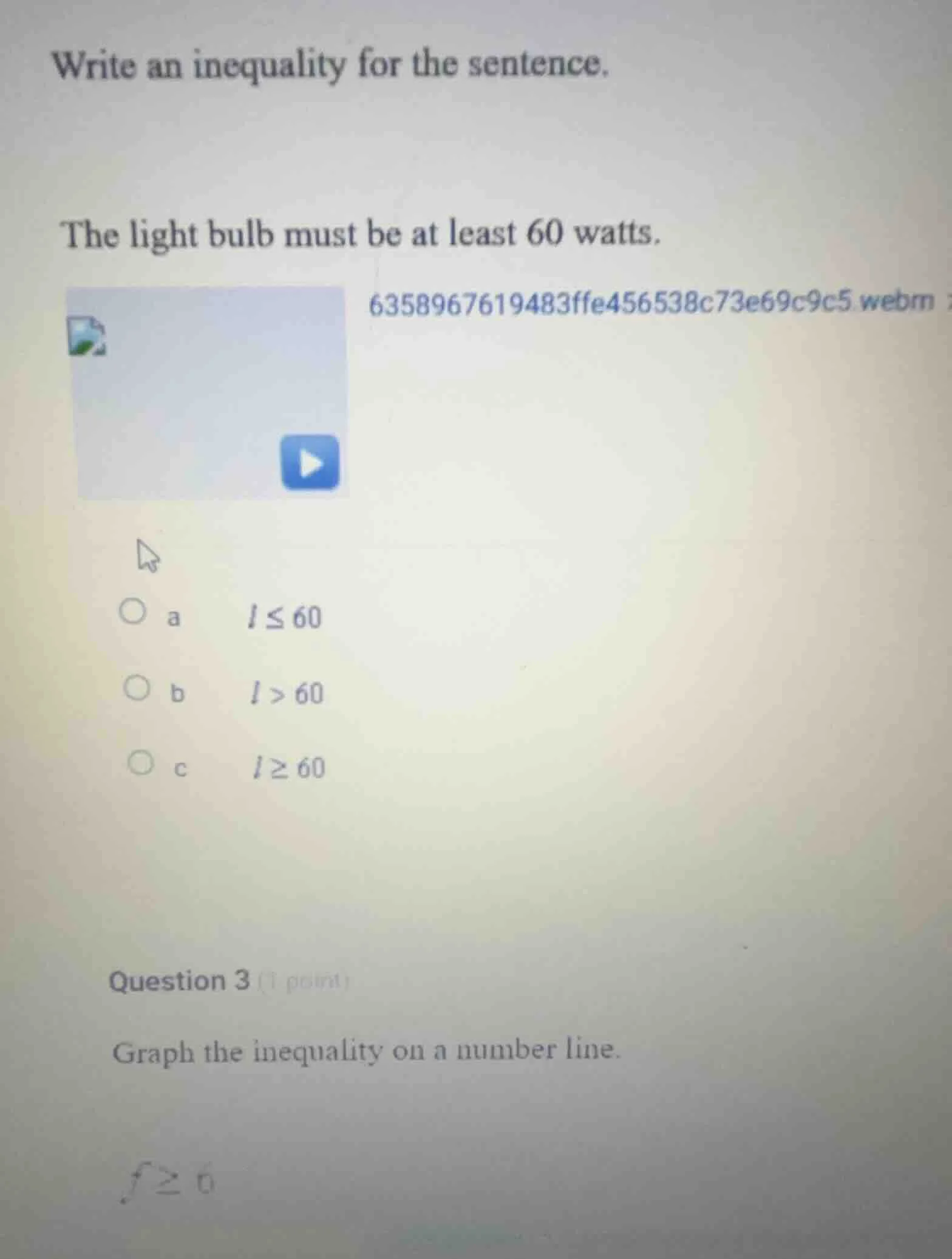write an inequality for the sentence. the light bulb must be at least 6…