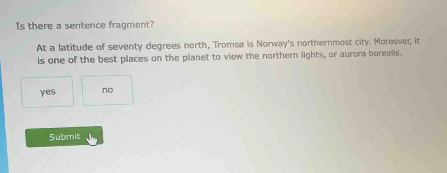 is there a sentence fragment? at a latitude of seventy degrees north, t…