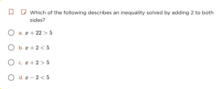 which of the following describes an inequality solved by adding 2 to bo…