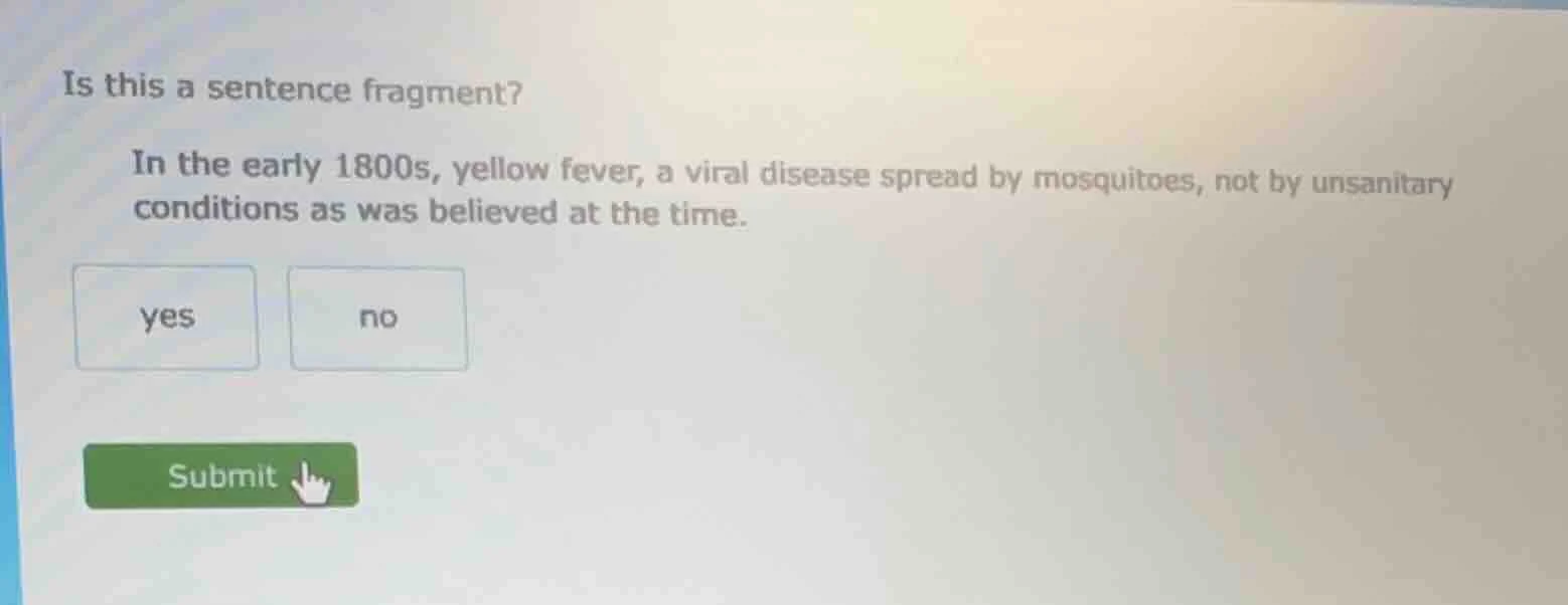 is this a sentence fragment? in the early 1800s, yellow fever, a viral …