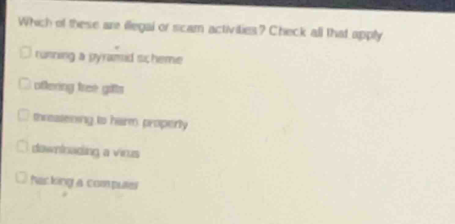 which of these are illegal or scam activities? check all that apply □ r…