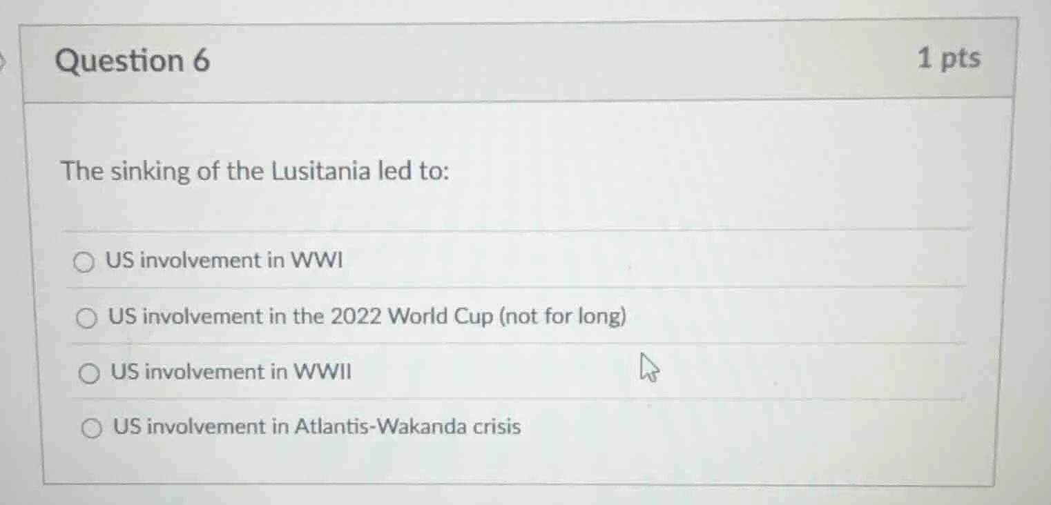 question 6 1 pts the sinking of the lusitania led to: us involvement in…