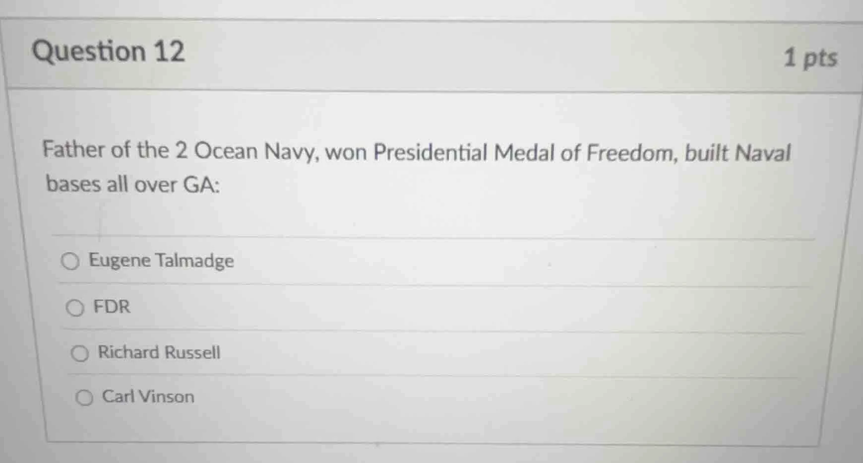 question 12 1 pts father of the 2 ocean navy, won presidential medal of…