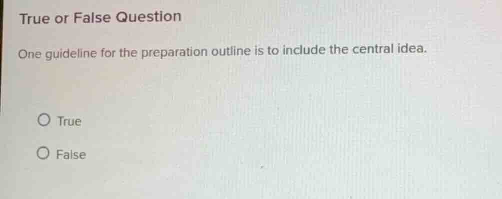 true or false question one guideline for the preparation outline is to …