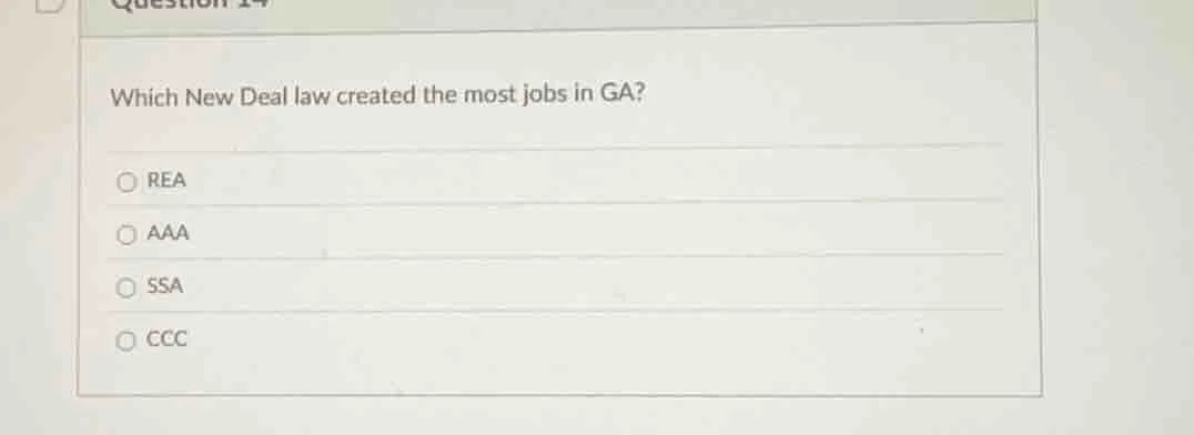 question 14 which new deal law created the most jobs in ga? rea aaa ssa…