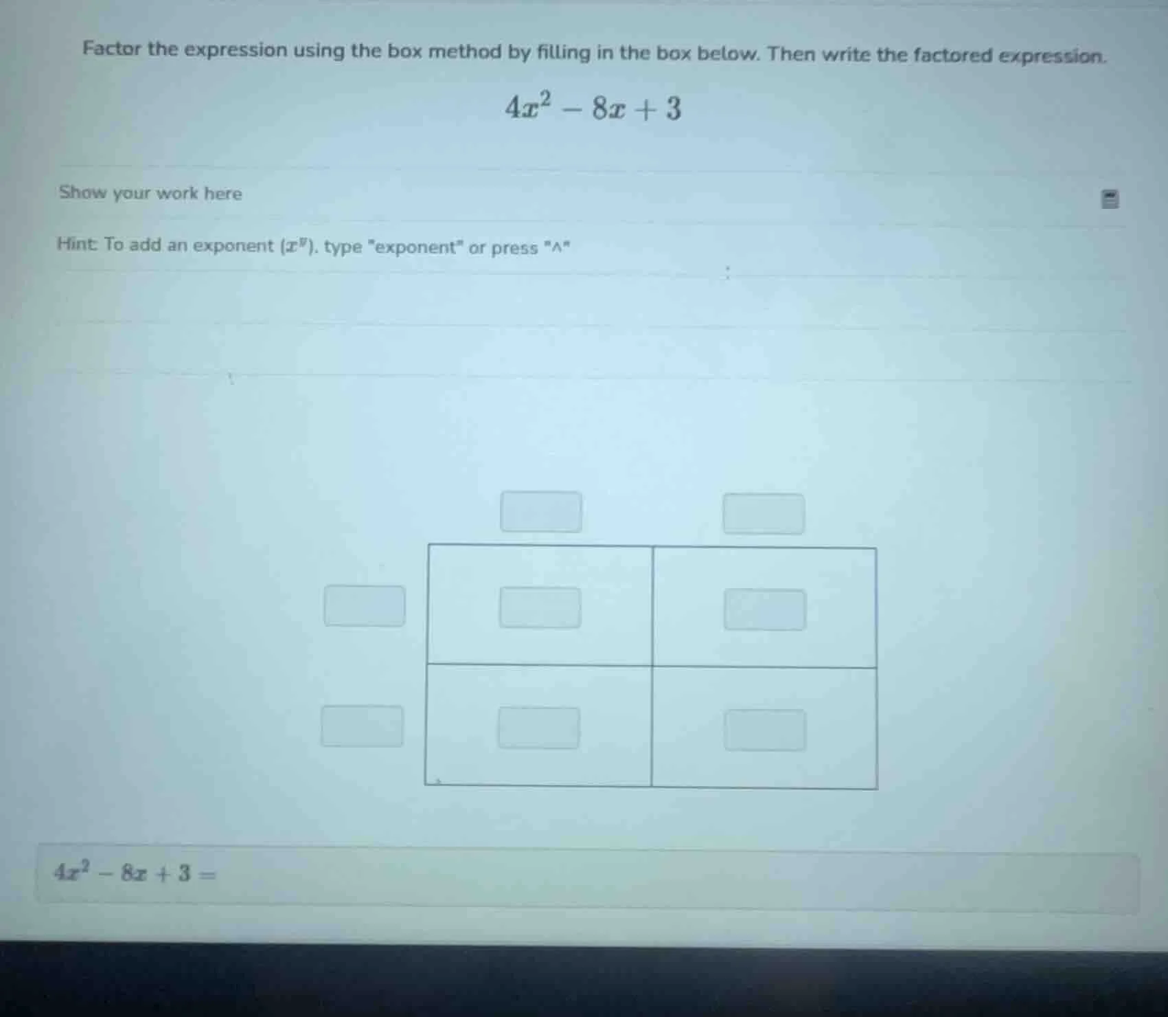 factor the expression using the box method by filling in the box below.…