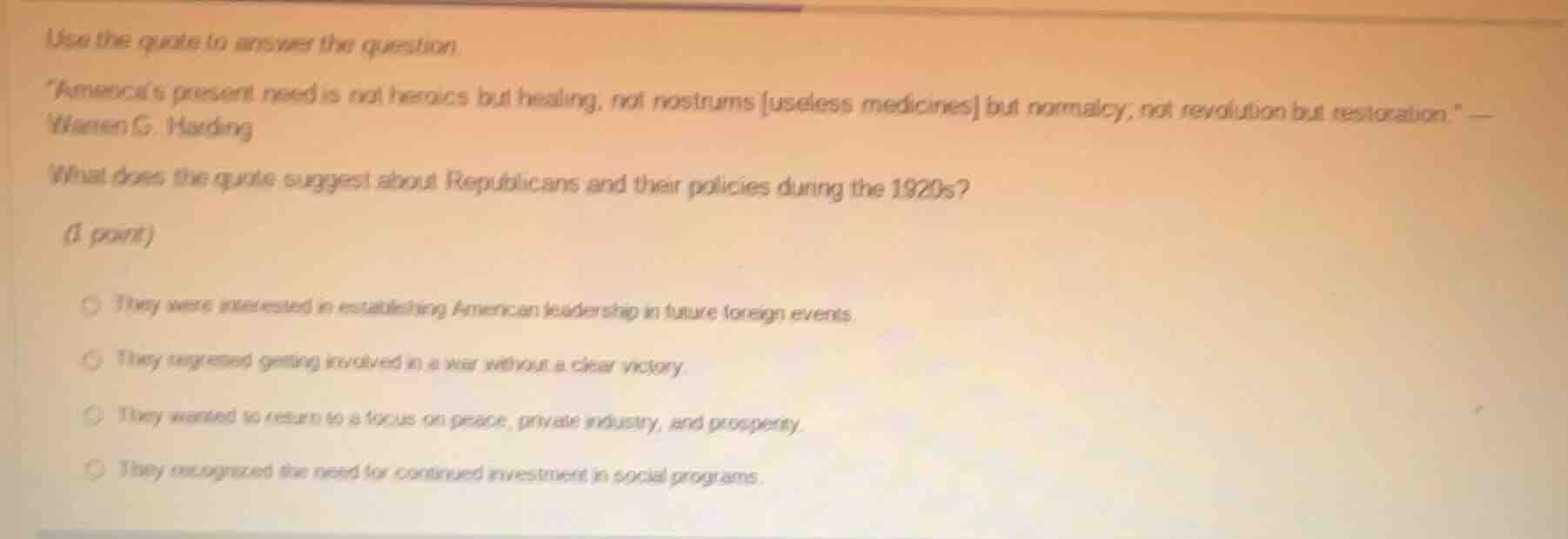 use the quote to answer the question. \america’s present need is not he…