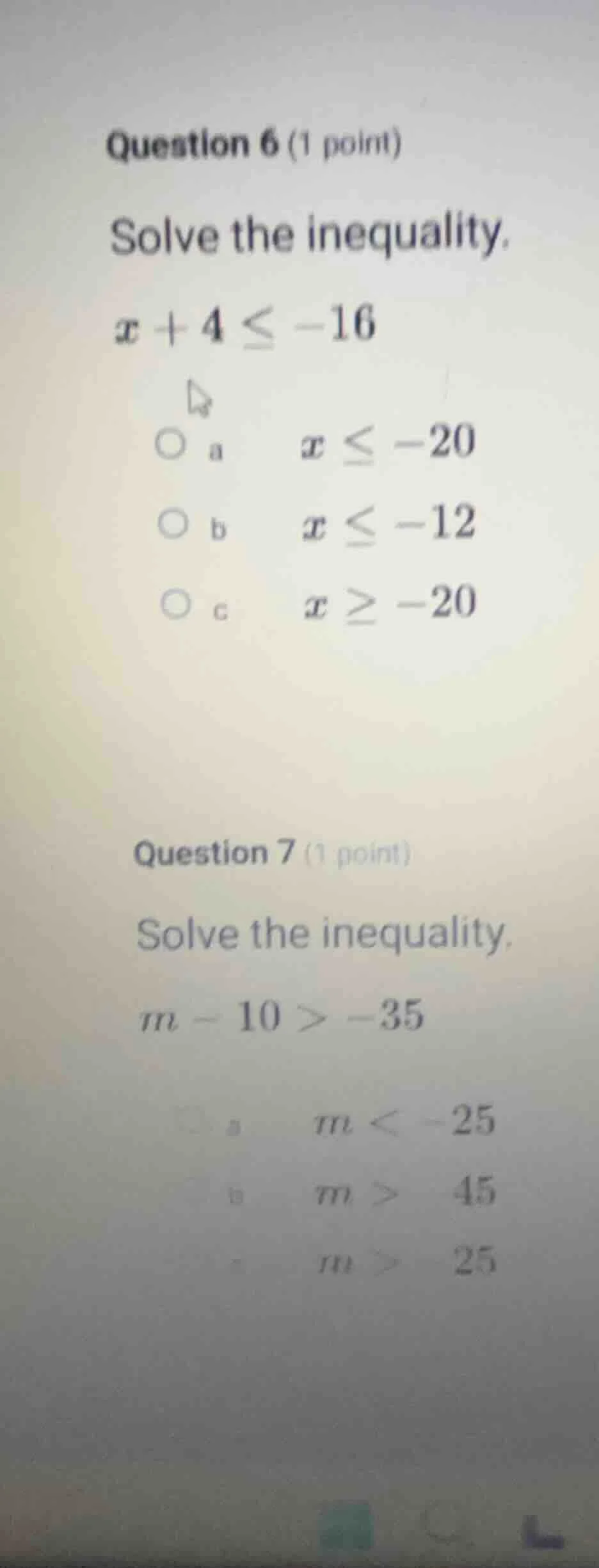 question 6 (1 point) solve the inequality. $x + 4 \\leq -16$ \\(\\circ\…