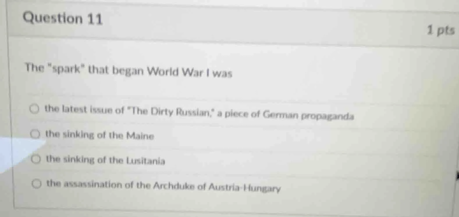 question 11 1 pts the \spark\ that began world war i was ○ the latest i…