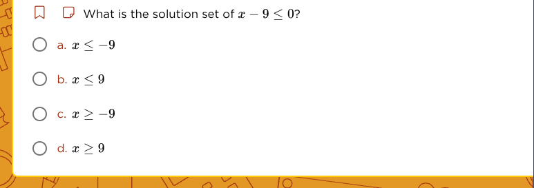 what is the solution set of $x - 9 \\leq 0$? \\bigcirc a. $x \\leq -9$ …