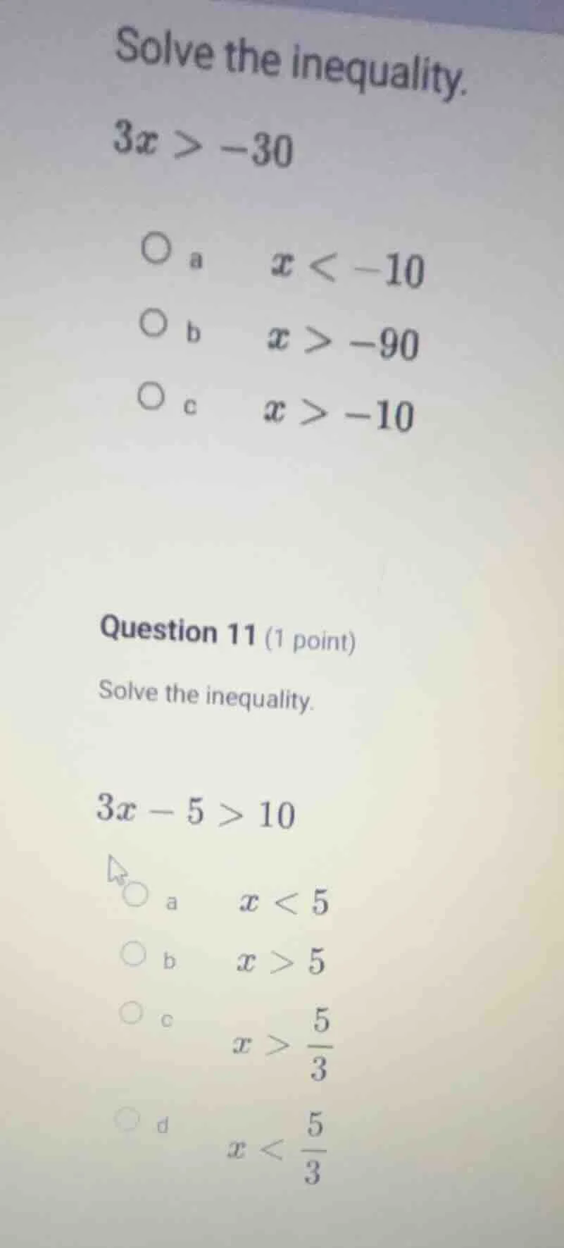 solve the inequality. $3x > -30$ \\(\\circ\\) a \\(x < -10\\) \\(\\circ…