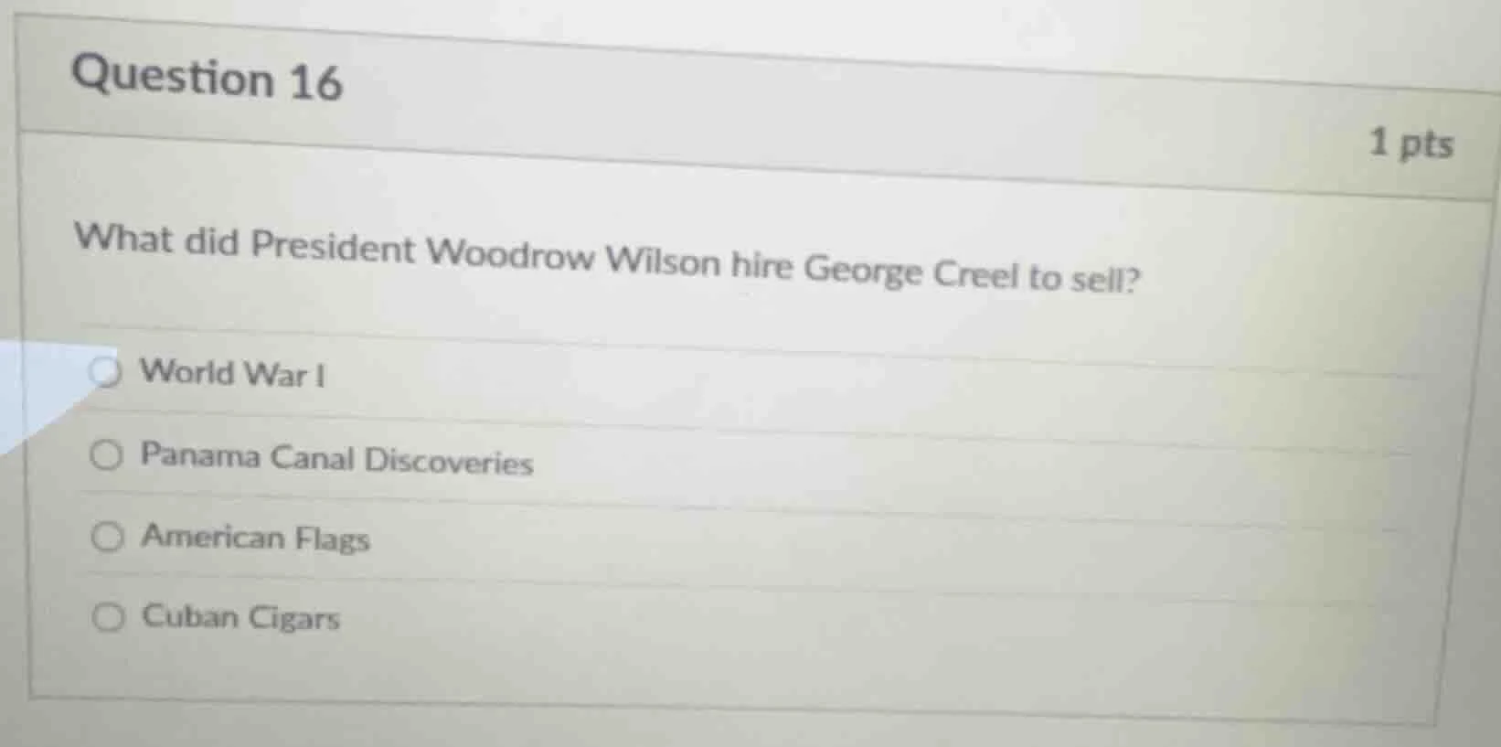 question 16 1 pts what did president woodrow wilson hire george creel t…