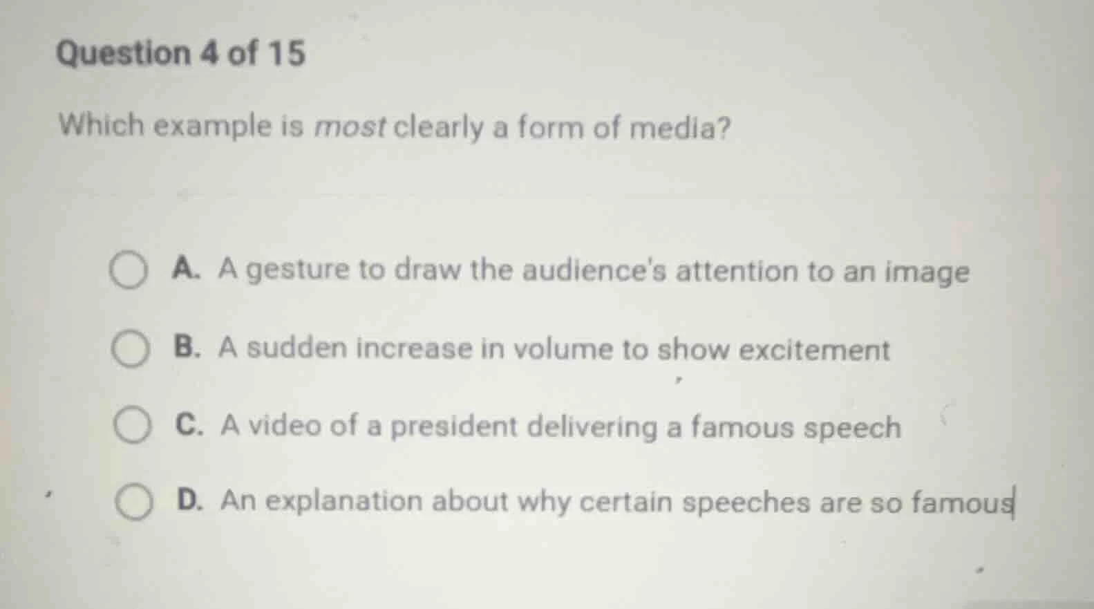 question 4 of 15 which example is most clearly a form of media? a. a ge…