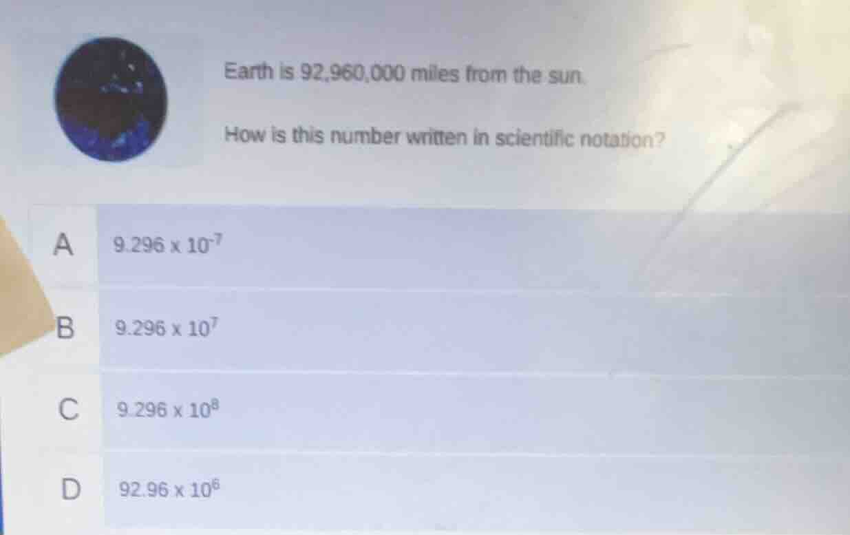 earth is 92,960,000 miles from the sun. how is this number written in s…