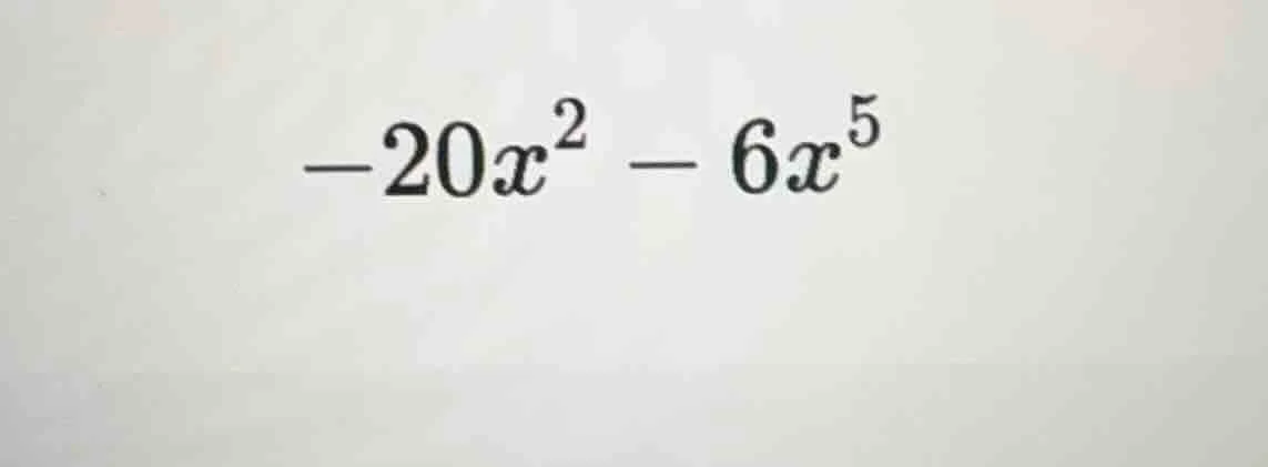 $-20x^2 - 6x^5$
