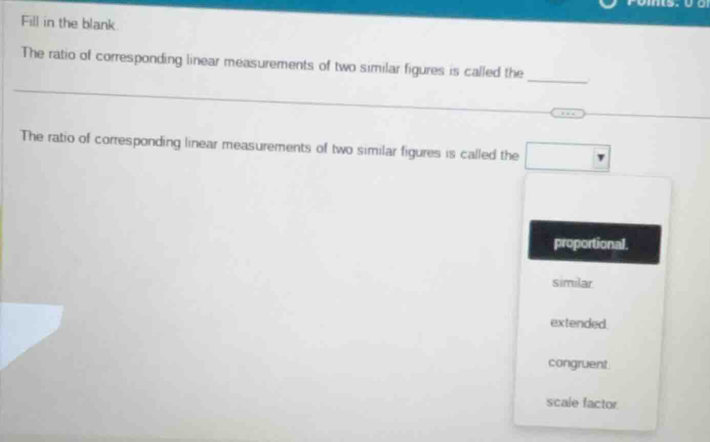 fill in the blank. the ratio of corresponding linear measurements of tw…
