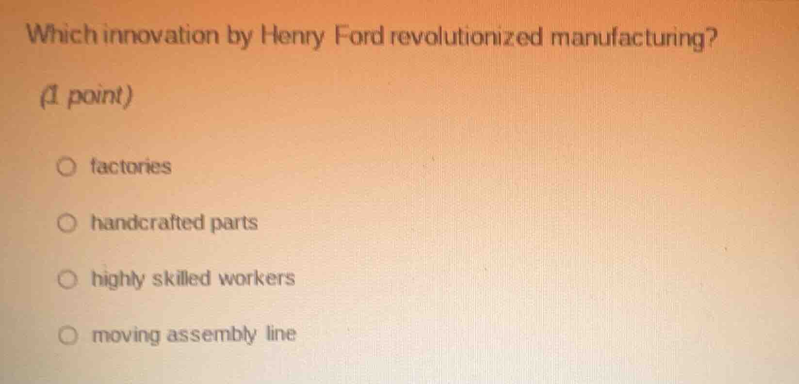 which innovation by henry ford revolutionized manufacturing? (1 point) …