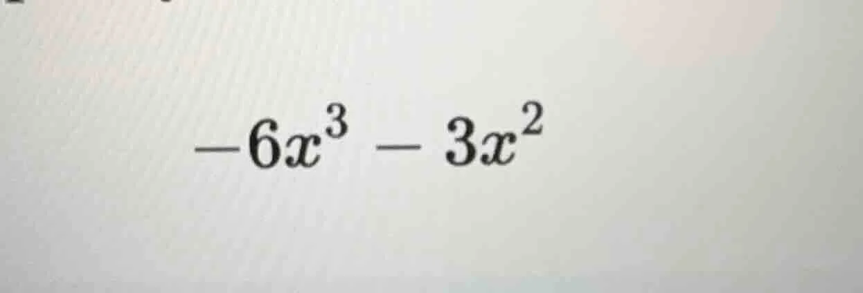 $-6x^3 - 3x^2$