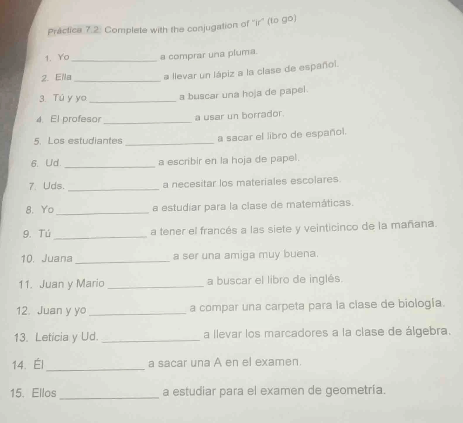 práctica 7.2: complete with the conjugation of \ir\ (to go) 1. yo _____…