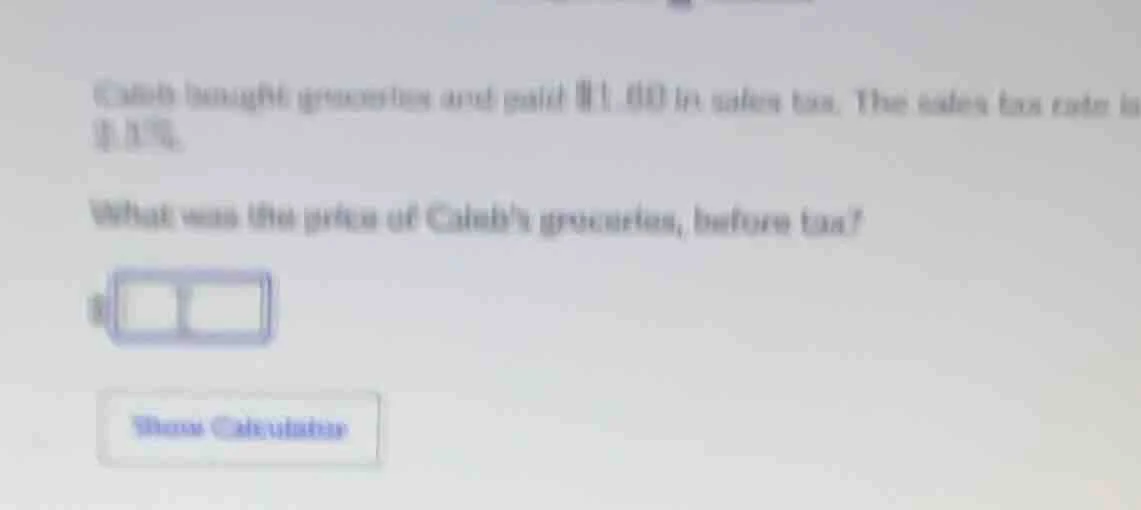 caleb bought groceries and paid $1.00 in sales tax. the sales tax rate …