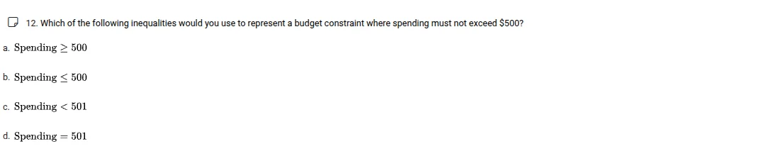12. which of the following inequalities would you use to represent a bu…
