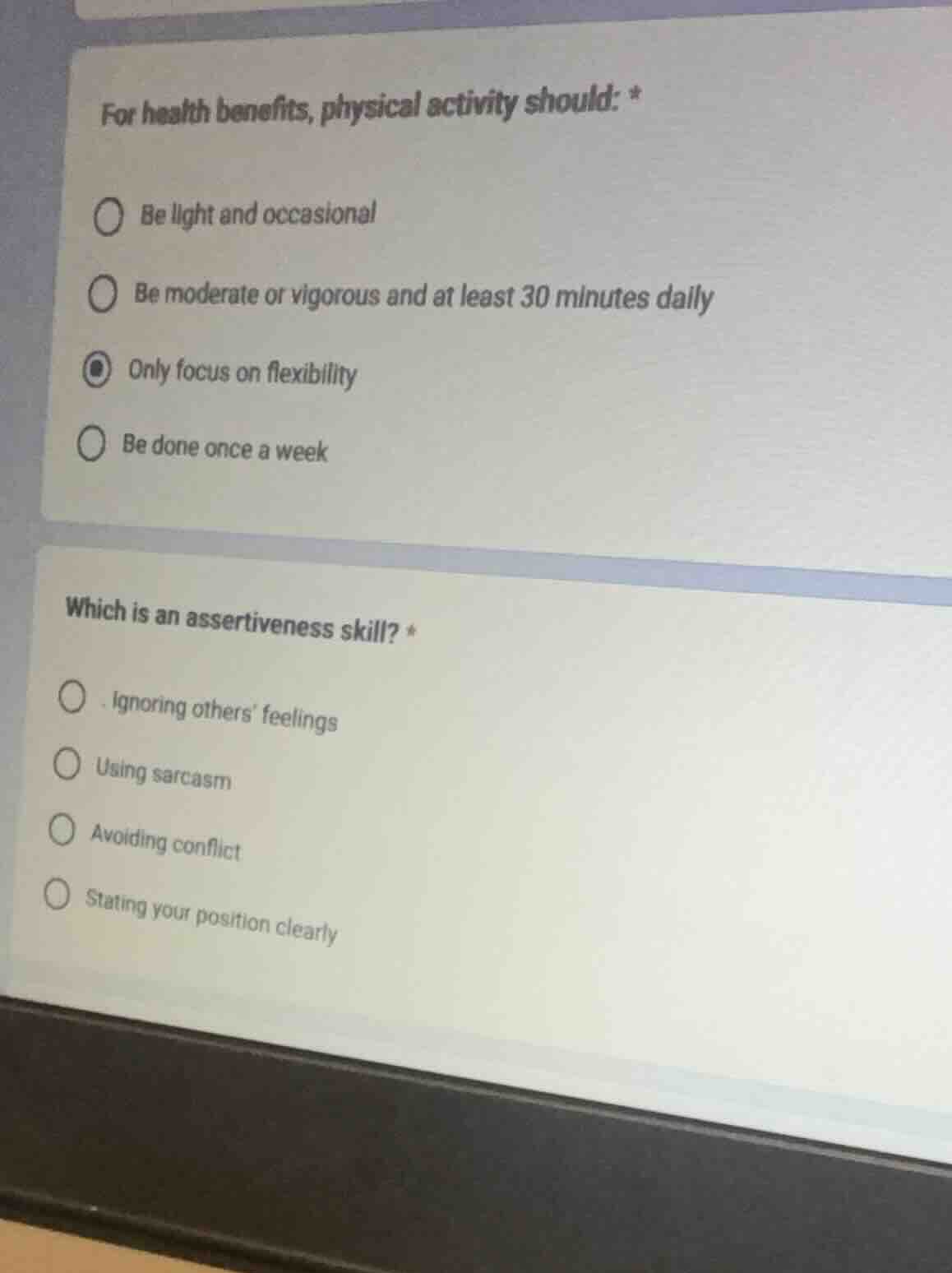 for health benefits, physical activity should: * be light and occasiona…