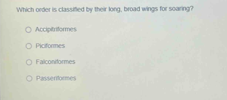 which order is classified by their long, broad wings for soaring? accip…