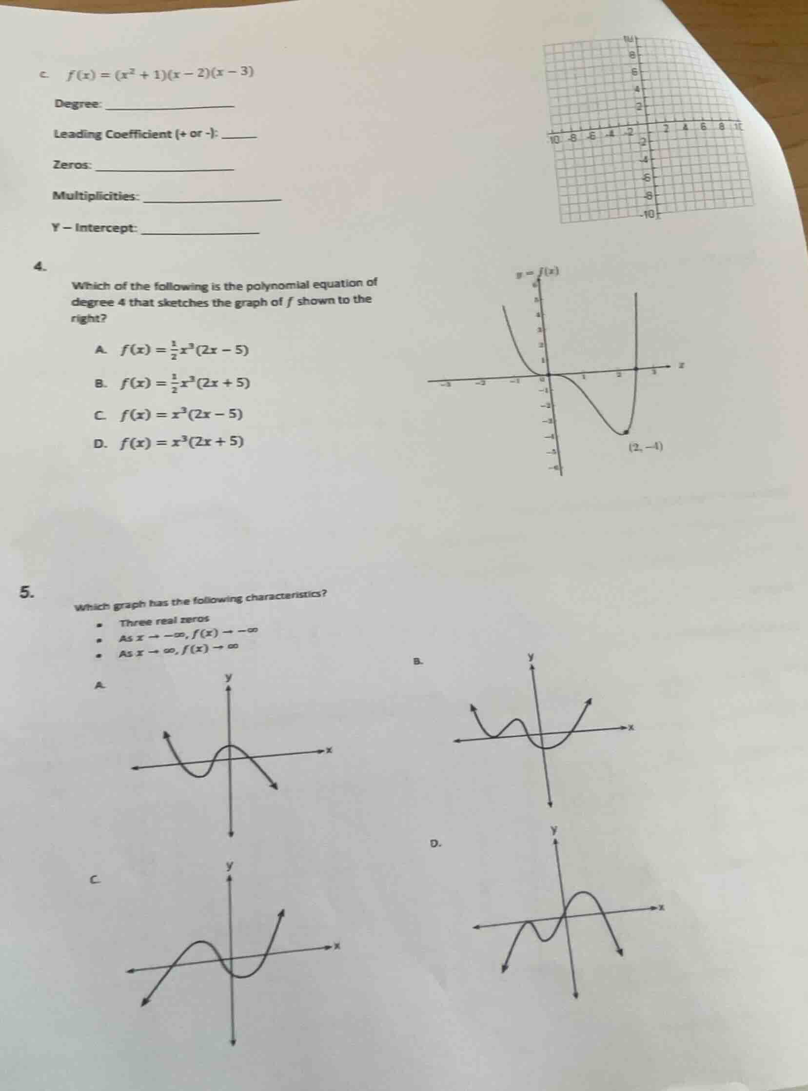 c. $f(x) = (x^2 + 1)(x - 2)(x - 3)$ degree: _______________ leading coe…