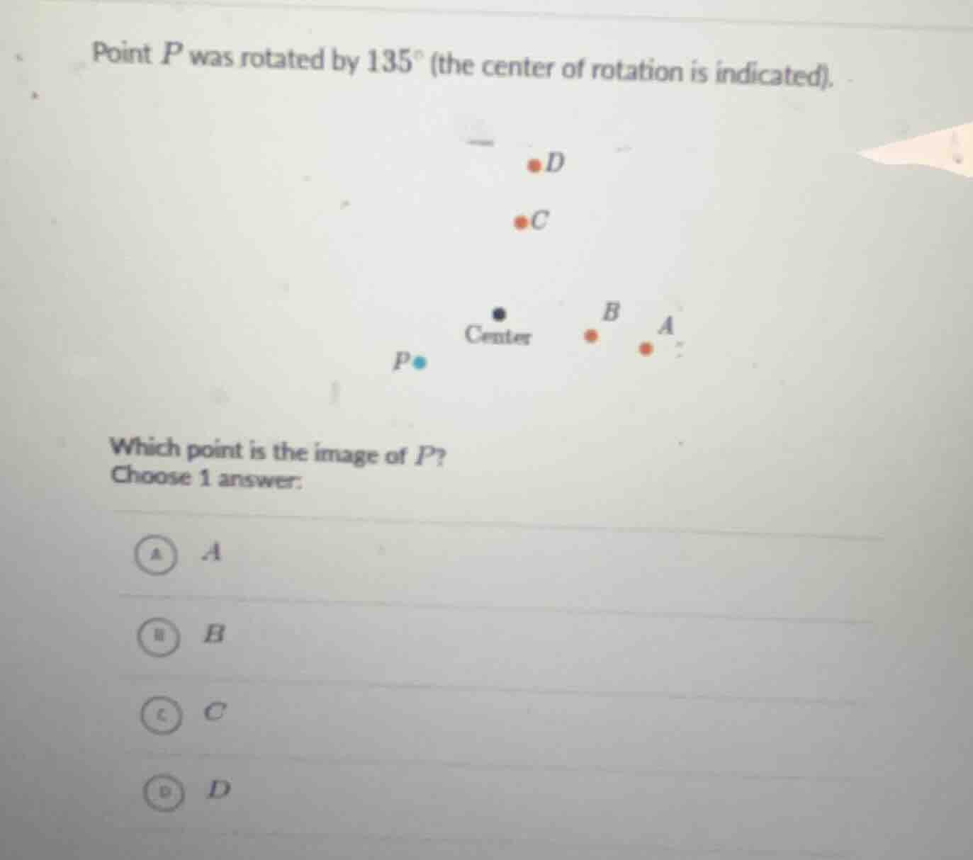 point p was rotated by 135° (the center of rotation is indicated). whic…